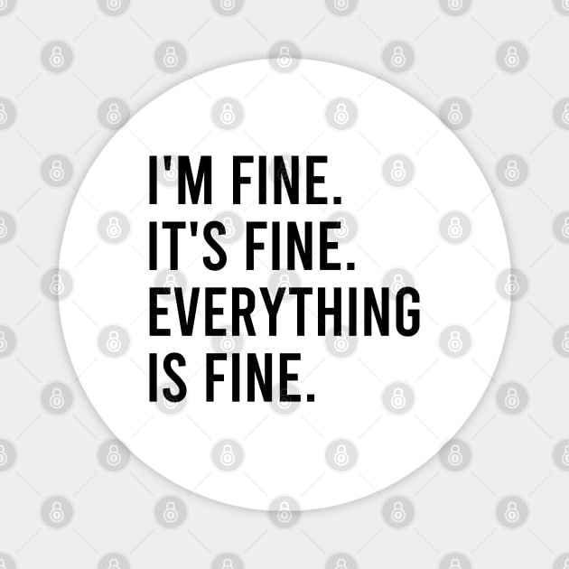 its fine im fine everything is fine Magnet by AdelDa